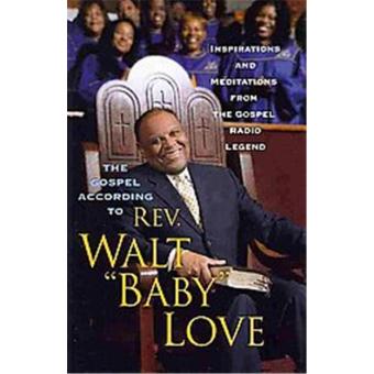 The Gospel According to Rev. Walt "Baby" Love - 1