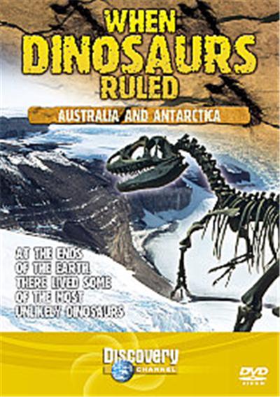 When Dinosaurs Ruled - Australia And Antarctica