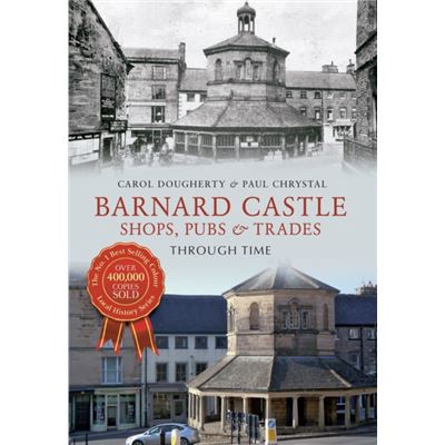Barnard Castle: Shops, Pubs & Trades (Paperback)