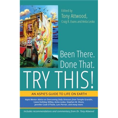 Been There. Done That. Try This!: An Aspie'S Guide To Life On Earth (Paperback)
