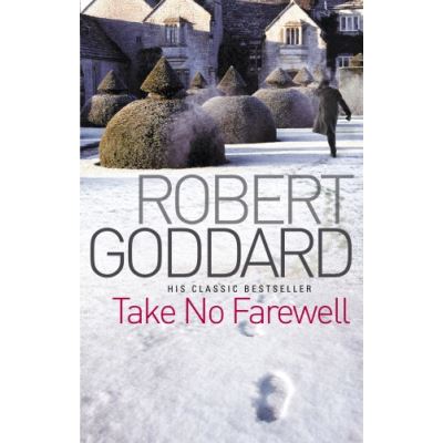 Take No Farewell Robert Goddard
