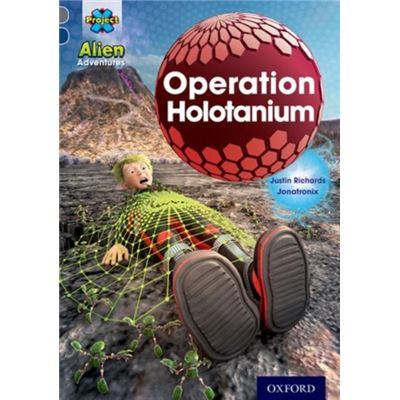 Project X Alien Adventures: Grey Book Band, Oxford Level 14: Operation Holotanium (Paperback)