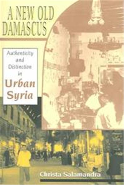 A New Old Damascus, Indiana Series in Middle East Studies