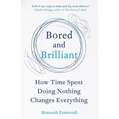 Bored and Brilliant: How Time Spent Doing Nothing Changes Everything - [Version Originale]