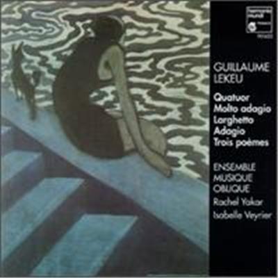 Guillaume Lekeu: Quatuor Molto adagio; Adagio; Trois poèmes