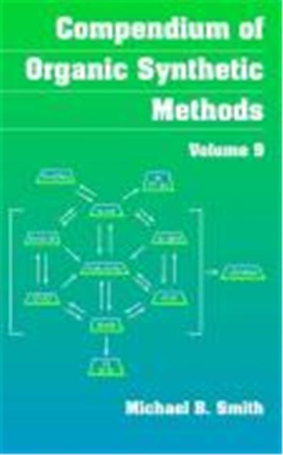 Compendium of Organic Synthetic Methods, Compendium of Organic Synthetic Methods, Volume 9