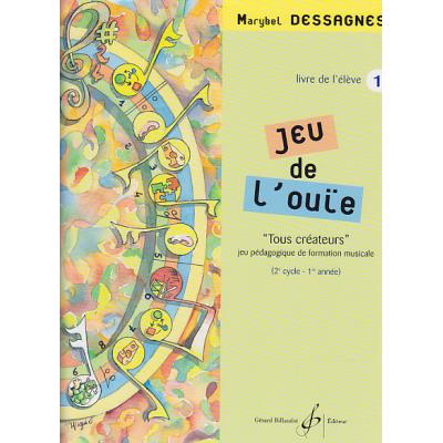 Méthodes et pédagogie BILLAUDOT DESSAGNES MARYBEL - JEU DE L'OUIE VOL.1 - LIVRE DE L'ELEVE Formation musicale - solfège