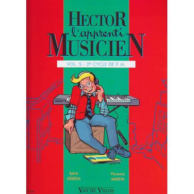 Méthodes et pédagogie VAN DE VELDE DEBEDA S./MARTIN F. - HECTOR, L'APPRENTI MUSICIEN - VOL.5 Formation musicale - solfège