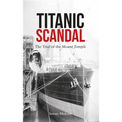 Titanic Scandal: The Trial Of The Mount Temple (Paperback)