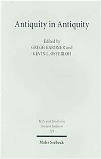 Antiquity in Antiquity, Texts & Studies in Ancient Judaism