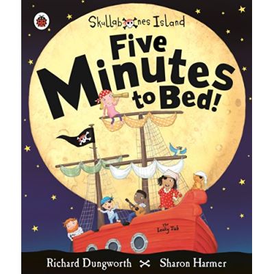 Five Minutes to Bed! A Ladybird Skullabones Island Picture Book Richard Dungworth
