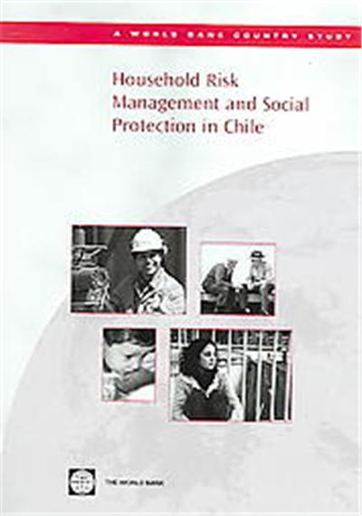 Household Risk Management And Social Protection In Chile, World Bank Country Study