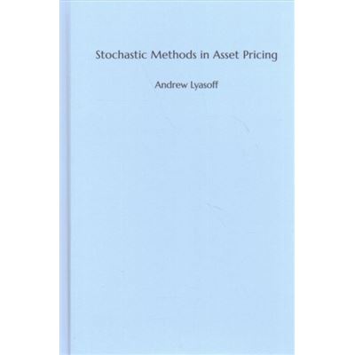 Stochastic Methods In Asset Pricing