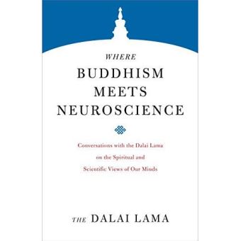 Where Buddhism Meets Neuroscience: Conversations with the Dalai Lama on the Spiritual and Scientific Views of Our Minds (Core Teachings of Dalai Lama) - [Version Originale] - 1