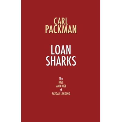 Loan Sharks - The Rise and Rise of Payday Lending