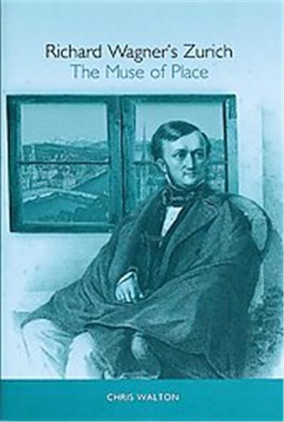 Richard Wagner's Zurich, Studies in German Literature, Linguistics, and Culture