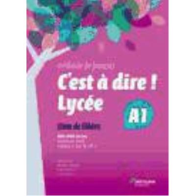 Méthode De Français 1º Bachillerato: Cahier D'Exercices. C'Est À Dire! Lycée A1 - VV.AA.
