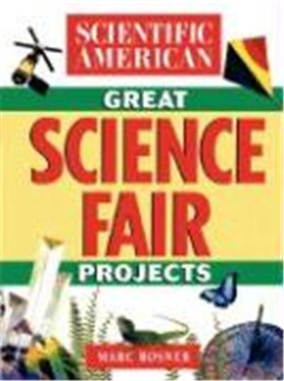 The Scientific American Book of Great Science Fair Projects