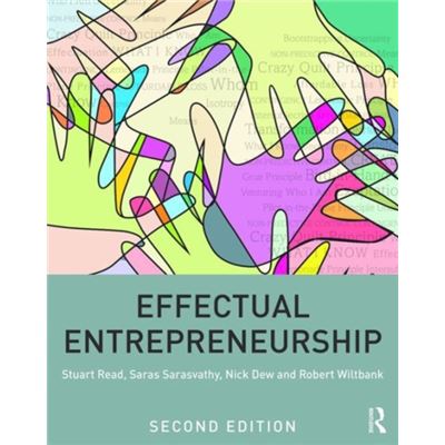 Effectual Entrepreneurship Saras Sarasvathy, Nick Dew, Robert Wiltbank ...