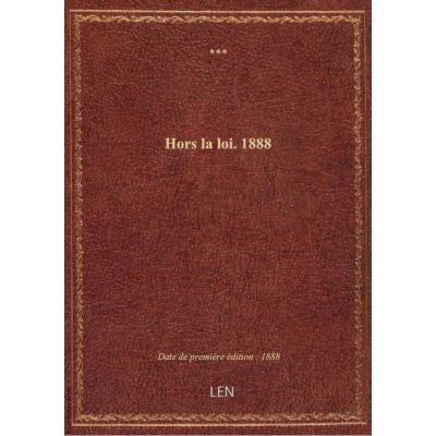 Hors la loi. 1888