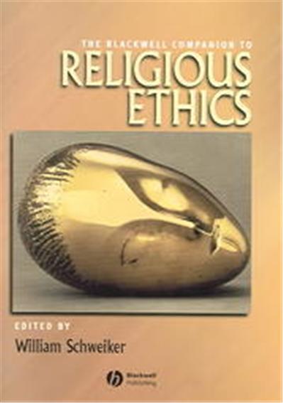 The Blackwell Companion to Religious Ethics, Blackwell Companions to Religion