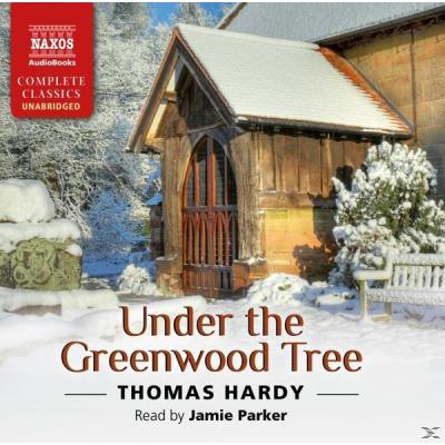 Under The Greenwood [Unabridged] [Jamie Parker] [Naxos Audio Books: Na0173] (Naxos Complete Classics) (Audio Cd)