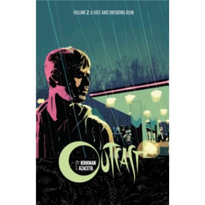 Outcast By Kirkman & Azaceta Volume 2: A Vast And Unending Ruin (Outcast By Kirkman & Azaceta Tp) (Paperback)