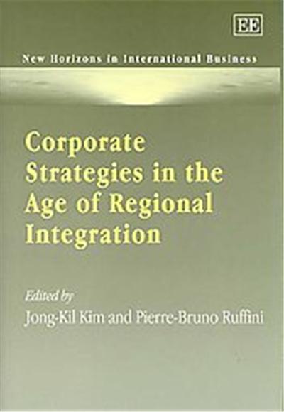Corporate Strategies in the Age of Regional Intergration, New Horizons in International Business Series
