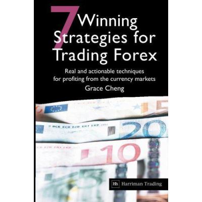 7 Winning Strategies For Trading Forex: Real and Actionable Techniques for Profiting from the Currency Markets - [Version Originale]