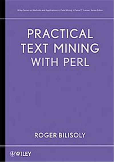 Practical Text Mining with Perl, Wiley Series on Methods and Applications in Data Mining