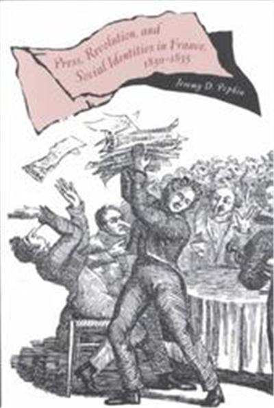 Press, Revolution, and Social Identities in France, 1830-1835