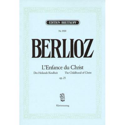 Partitions classique EDITION BREITKOPF BERLIOZ H. - L'ENFANCE DU CHRIST OP. 25 - CHANT, CHOEUR, PIANO Choeur et ensemble vocal
