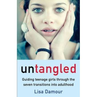 Untangled: Guiding Teenage Girls Through the Seven Transitions into Adulthood - [Version Originale] - 1