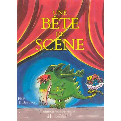 Librairie, papeterie, dvd... VAN DE VELDE BEAUVERT T./ PEF - UNE BETE DE SCENE Livre Jeunesse