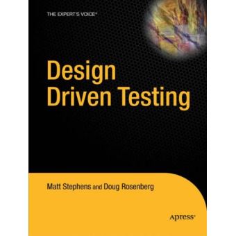 Design Driven Testing - Test Smarter, Not Harder - Paperback - 2010 - 1