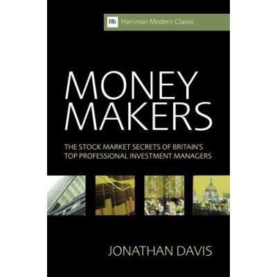 Money Makers: The Stock Market Secrets of Britain's Top Professional Investment Managers (Harriman Modern Classics) - [Version Originale]