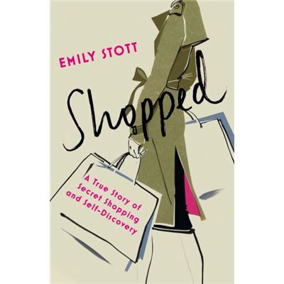 Shopped: A True Story Of Secret Shopping And Self-Discovery (Paperback)