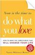 Now is the Time to Do What You Love - How to Make the Career Move That Will Change Your Life - Paperback - 2009 - 1