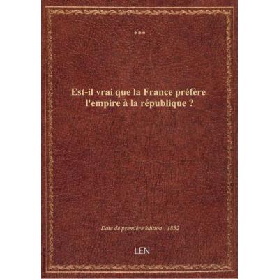 Est-il vrai que la France préfère l'empire à la république ?