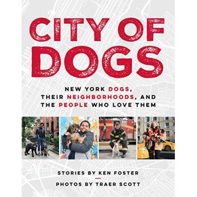 City of Dogs New York Dogs, Their Neighborhoods, And the People Who Love Them - [Version Originale]
