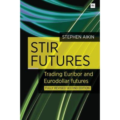 STIR Futures: Trading Euribor and Eurodollar Futures - [Version Originale]