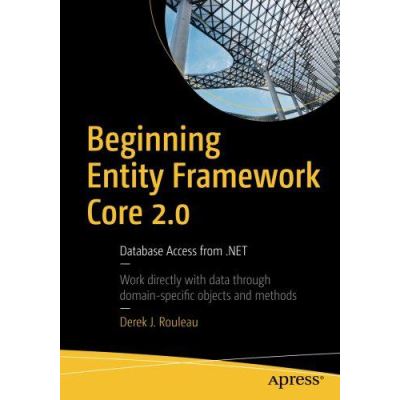 Beginning Entity Framework Core 2.0: Database Access from .NET - [Version Originale]