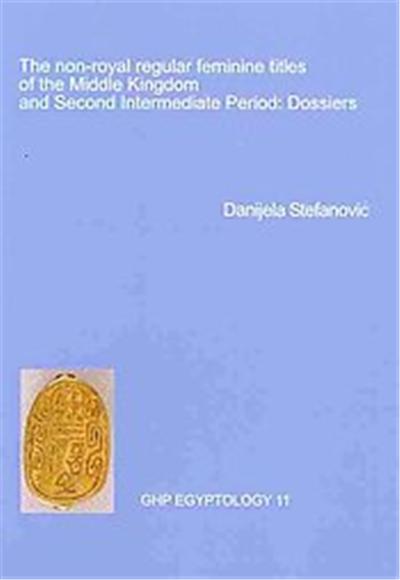 The Non-Royal Regular Feminine Titles of the Middle Kingdom and Second Intermediate Period, Ghp Egyptology