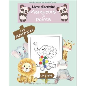  Livre d'activités de marqueurs de points: Livre de coloriage de  marqueurs de points d'animaux mignons, Gros points faciles