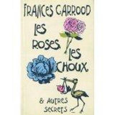 Les roses, les choux et autres secrets