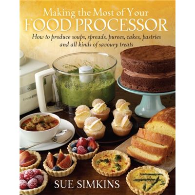 Making The Most Of Your Food Processor (Paperback)
