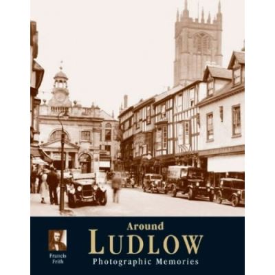 Francis Frith's around Ludlow,  Photographic Memories