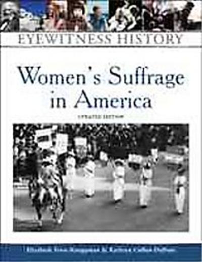 Women's Suffrage in America, Eyewitness History Series