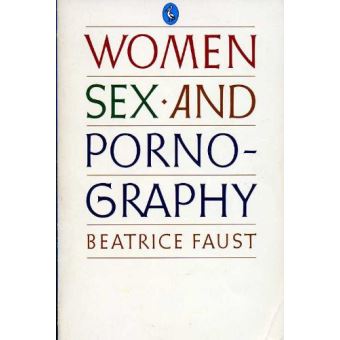 Women, Sex and Pornography Faust, Beatrice - broché - Faust, Beatrice