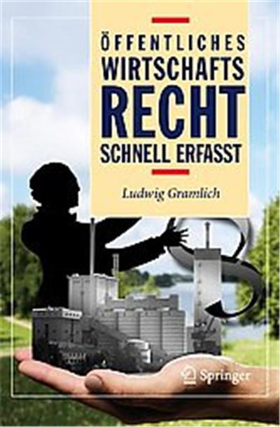 Offentliches Wirtschaftsrecht - Schnell Erfasst, Recht - Schnell Erfasst
